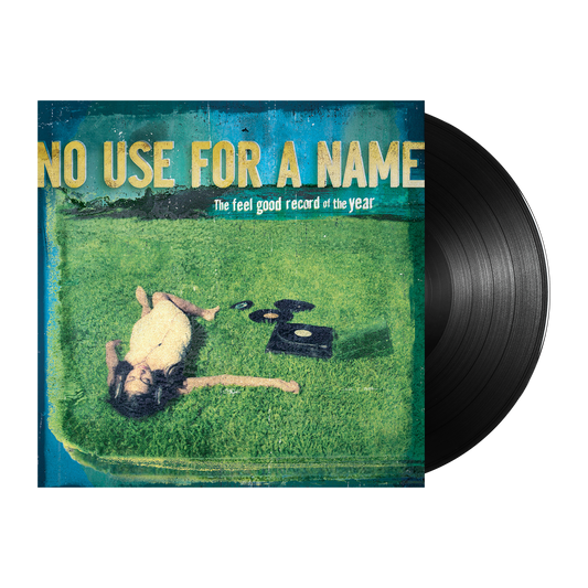 No Use For A Name (The Feel Good Record Of The Year) Black Vinyl